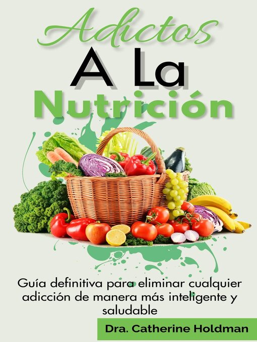 Title details for Adictos a La Nutrición by Dra. Catherine Holdman - Available